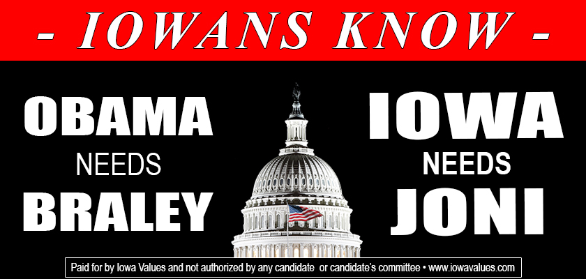 Our Latest Message: Iowans Know…”Obama Needs Braley”, but “Iowa Needs Joni”